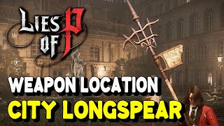 Lies of P CITY LONGSPEAR Weapon Location Technique Weapon [upl. by Deibel]