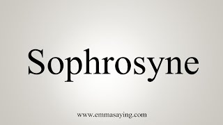 How To Say Sophrosyne [upl. by Tullius]