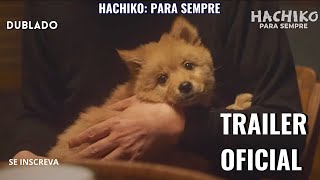 HACHIKO PARA SEMPRE  TRAILER DUBLADO [upl. by Ilocin]