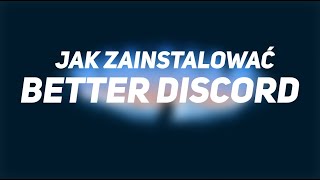 JAK ZAINSTALOWAĆ BETTER DISCORD 2020 [upl. by Floridia507]