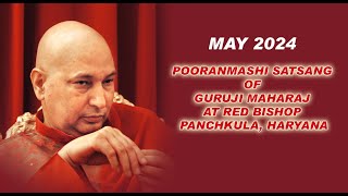 MAY 2024 POORANMASHI SATSANG of GURUJI MAHARAJ at Red Bishop Panchkula Haryana [upl. by Wileen]