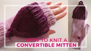 Knitting a convertible mitten from a basic fingerless mitten or glove [upl. by Ecinahs505]