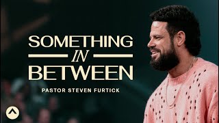 Something In Between  Pastor Steven Furtick  Elevation Church [upl. by Rothmuller]