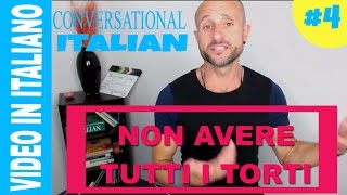 NON AVERE TUTTI I TORTI Improve Your Italian Comprehension and Speak Italian  VIDEO 4 IT [upl. by Susejedesoj]