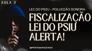 Lei do Psiu l Fiscalização lei do PSIU l AULA 2 [upl. by Annaek96]