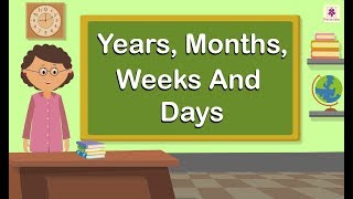 Years Months Weeks And Days  Mathematics Grade 4  Periwinkle [upl. by Laehcor]