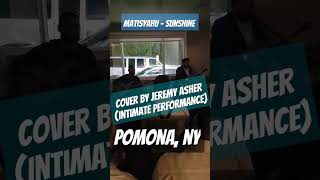 Matisyahu  Sunshine cover by Jeremy Asher in intimate NY performance [upl. by Corrianne]