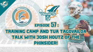 Episode 57 Training Camp And Tua Tagovailoa Talk With Josh Houtz of The Phinsider [upl. by Colier434]