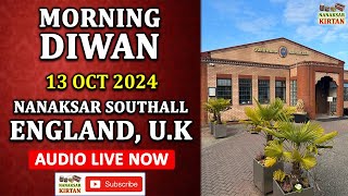 🔴 LIVE  SOUTHALL ENGLAND UK  13 OCT 2024  MORNING DIWAN  NANAKSAR KIRTAN [upl. by Honorine418]