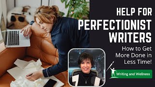 Help for Perfectionist Writers How to Get More Writing Done [upl. by Alvy]