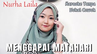 Menggapai Matahari  Karaoke tanpa vokal cowok bareng Nurha Laila [upl. by Tessler142]