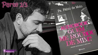 Audiobook QUEM ME ROUBOU DE MIM → Padre Fábio de Melo Parte 13 [upl. by Adnarb]