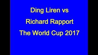 Ding Liren vs Richard Rapport World Cup 2017 [upl. by Hamburger691]