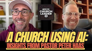 A Church Using AI Insights from Pastor Peter Haas [upl. by Morgun]