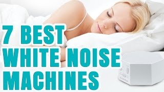 Best White Noise Machine 2017 – TOP 7 Sleep Sound Machines [upl. by Timofei]