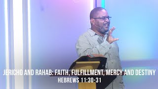 Jericho and Rahab Faith Fulfillment Mercy and Destiny Hebrews 113031 [upl. by London]