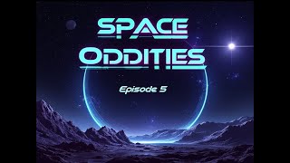 Space Oddities Episode 5 [upl. by Ecined]