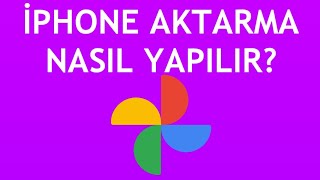 Google Fotoğraflar İphone Aktarma Nasıl Yapılır [upl. by Elsie]