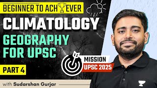 Climatology  PART 4  Geography for UPSC 2025  Sudarshan Gurjar [upl. by Ihskaneem]