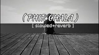 Phir chala in rahoon se Dil chala  slowed and reverb  lofi song slowed reverb slowedandreverb [upl. by Cohen]