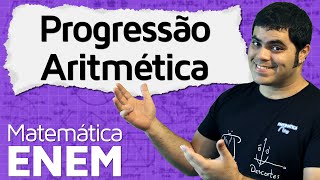 Progressão Aritmética PA  Matemática do ENEM [upl. by Willette978]