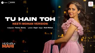 Tu Hain Toh  Neeti Mohan Version  Mr amp Mrs Mahi  Rajkummar Janhvi  Hunny Bunny Sagar [upl. by Mellie]