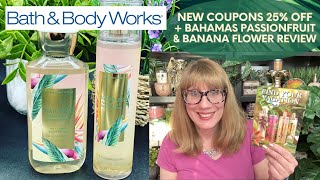 Bath amp Body Works NEW Coupons 25 Off  Bahamas Passionfruit amp Banana Flower Review [upl. by Deutsch]