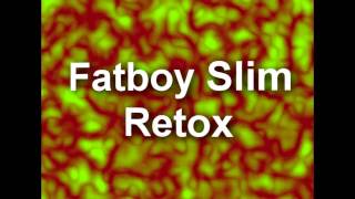 Fatboy Slim  Retox [upl. by Wolsniw]