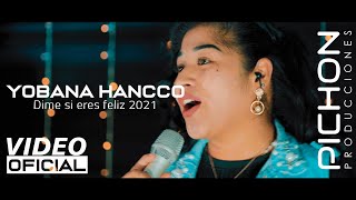 YOBANA HANCCO  Dime si eres feliz VIDEO OFICIAL 2021 Pichón producciones™ [upl. by Eiboj]