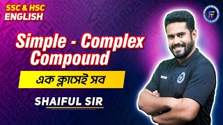 Simple  Complex Compound  SSC and HSC English  এক ক্লাসেই সব  Shaiful Islam  Fahads Tutorial [upl. by Aurita876]