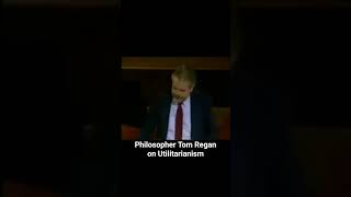 Philosopher Tom Regan on Utilitarianism philosophy ethics utilitarianism vegan [upl. by Ennaeel436]