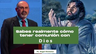 Sabes realmente cómo tener comunión con Dios  Pastor Sugel Michelen [upl. by Nemzaj]