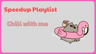 Playlist speed up chill  chill chill  Fat Cat [upl. by Troth234]