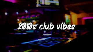 2010s party vibes nostalgia club mix [upl. by Eanyl]