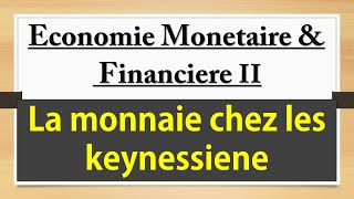 Économie monétaire et financière II S4 La monnaie chez les Keynésiennes [upl. by Marjana]