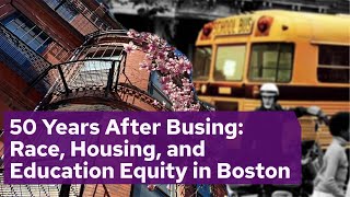 50 Years After Busing Race Housing and Education Equity in Boston [upl. by Ynnej298]