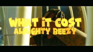 Almighty Beezy  What It Cost Official Video [upl. by Genaro737]