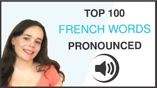 PRONOUNCE THE 100 MOST COMMON FRENCH WORDS [upl. by Leopold821]