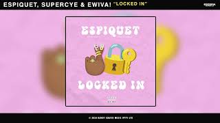 Espiquet SuperCye amp Ewiva  Locked In Official Audio [upl. by Susanna]