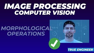 Morphological Operation Erosion and Dilation  Image Processing and Computer Vision  True Engineer [upl. by Decca]