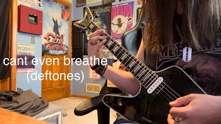 Deftones Cant even breathe guitar cover [upl. by Loggins]