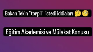 Bakan Tekin quottorpilquot istedi iddiaları🤔  Eğitim Akademisi  Mülakat Konusu 🤔🧐 mülakatahayır ❌✖️ [upl. by Tod]