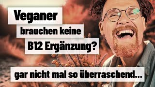 Neue Studie beweist Vegan leben ohne B12 Nahrungsergänzung [upl. by Wurtz]