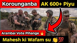 AK 600 Piyu Vote Kahange Korounganba khuman 🔥 Mahesh ki Wafam su 👏🔥 [upl. by Aoniak]