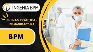 Qué son las BPM Buenas Prácticas de Manufactura BPM [upl. by Gussie]