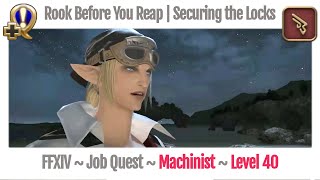 FFXIV Machinist Level 40 Job Quest  Heavensward  Rook Before You Reap  Securing the Locks [upl. by Namyw467]