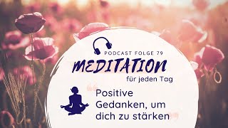 Meditation  Positive Gedanken um dich zu stärken  während einer Krise und an jedem anderen Tag [upl. by Amata]