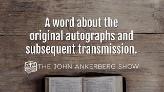 Ankerberg Classic A word about the original autographs and subsequent transmission [upl. by Lledraw408]