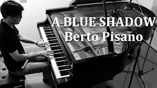 A Blue Shadow  Berto Pisano  Pianoã€Sheet Musicã€‘ [upl. by Aivatnuahs]