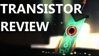 Transistor  Game Review [upl. by Esylla]